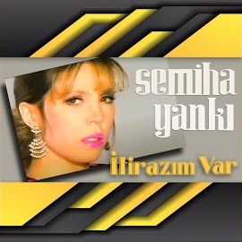 Semiha Yankı İtirazım Var