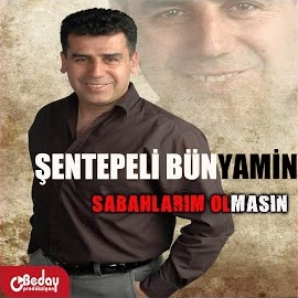 Şentepeli Bünyamin Sabahlarım Olmasın