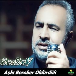 Serbay Aşkı Beraber Öldürdük