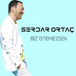 Serdar Ortaç Biz İstemezsek