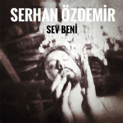 Serhan Özdemir Sev Beni