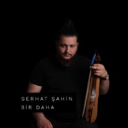 Serhat Şahin Bir Daha