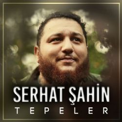 Serhat Şahin Tepeler