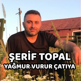 Şerif Topal Yağmur Vurur Çatıya