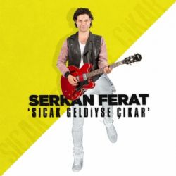 Serkan Ferat Sıcak Geldiyse Çıkar