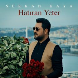 Serkan Kaya Hatıran Yeter