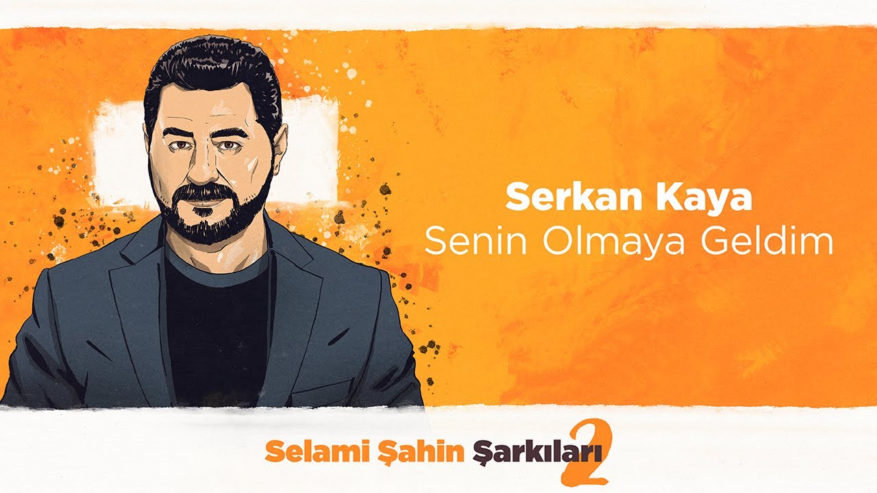 Serkan Kaya Senin Olmaya Geldim