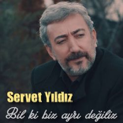 Servet Yıldız Bil Ki Biz Ayrı Değiliz