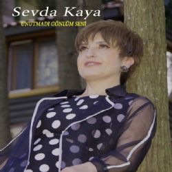 Sevda Kaya Unutmadı Gönlüm Seni