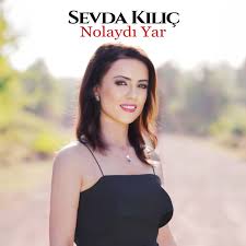 Sevda Kılıç Nolaydı Yar