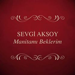 Sevgi Aksoy Manitamı Beklerim