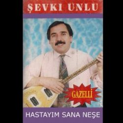 Şevki Ünlü Hastayım Sana Neşe