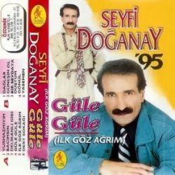 Seyfi Doğanay Güle Güle İlk Göz Ağrım