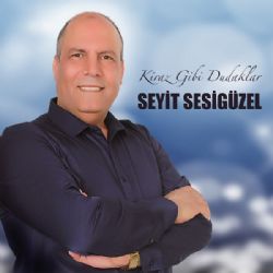 Seyit Sesigüzel Kiraz Gibi Dudaklar