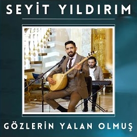 Seyit Yıldırım Gözlerin Yalan Olmuş