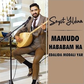 Seyit Yıldırım Mamudo, Hababam Ha, Edalıda Modalı Yar