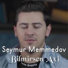 Seymur Memmedov Bilmirsen Axi