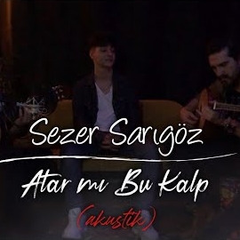 Sezer Sarıgöz Atar mı Bu Kalp