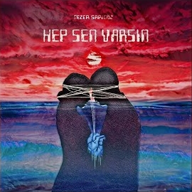 Sezer Sarıgöz Hep Sen Varsın