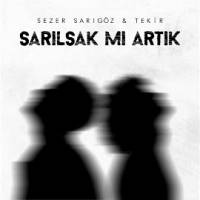 Sezer Sarıgöz Sarılsak Mı Artık