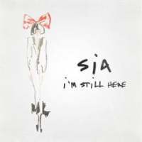 Sia Im Still Here