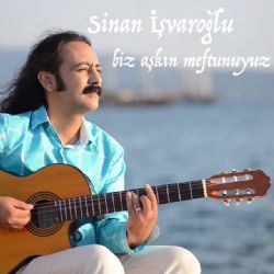 Sinan İşvaroğlu Biz Aşkın Meftunuyuz