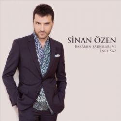 Sinan Özen Babamın Şarkıları ve İnce Saz