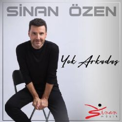 Sinan Özen Yok Arkadaş