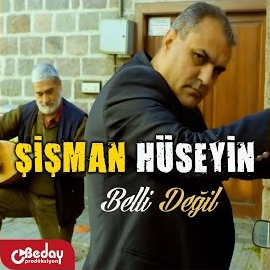 Şişman Hüseyin Belli Değil