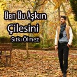 Sıtkı Ölmez Ben Bu Aşkın Çilesini