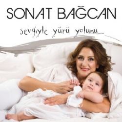 Sonat Bağcan Sevgiyle Yürü Yolunu