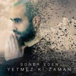 Soner Eden Yetmez Ki Zaman