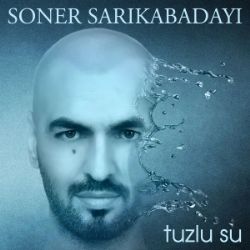 Soner Sarıkabadayı Tuzlu Su