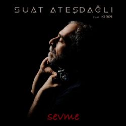 Suat Ateşdağlı Sevme