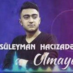 Süleyman Hacızade Olmayaydı