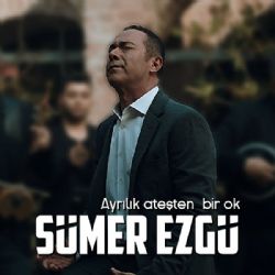 Sümer Ezgü Ayrılık Ateşten Bir Ok