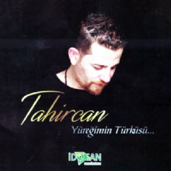 Tahircan Yüreğimin Türküsü