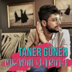 Taner Güner Çıkalım Yarına