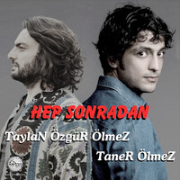 Taner Ölmez Hep Sonradan