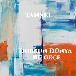 Tansel Dursun Dünya Bu Gece