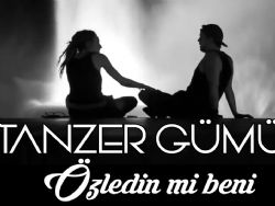 Tanzer Gümüş Özledin Mi Beni