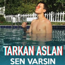 Tarkan Aslan Sen Varsın