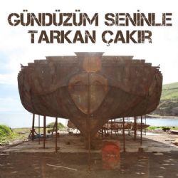 Tarkan Çakır Gündüzüm Seninle