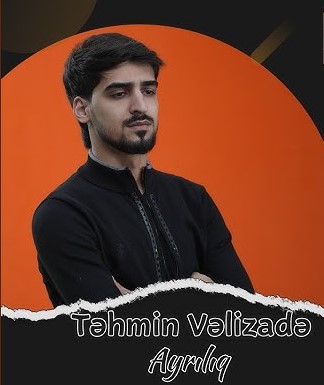 Tehmin Velizade Ayrılarıq