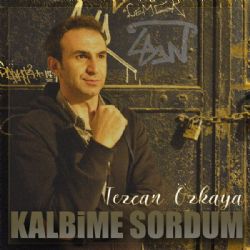 Tezcan Özkaya Kalbime Sordum