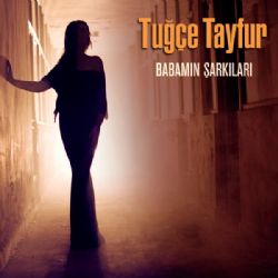 Tuğçe Tayfur Babamın Şarkıları