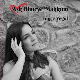 Tuğçe Yegül Aşk Ölmeye Mahkum