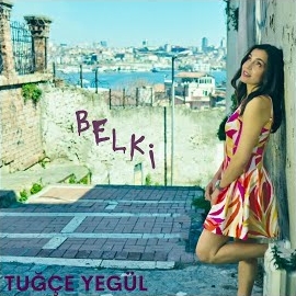 Tuğçe Yegül Belki