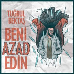 Tuğrul Bektaş Beni Azad Edin