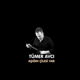 Tümer Avcı Aşığın Çilesi Var